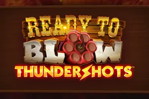Ready to Blow: Thundershots - POWERPLAY128
